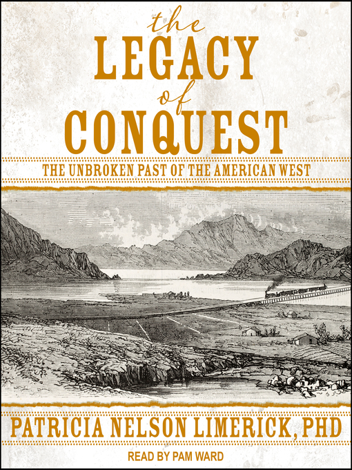 Title details for The Legacy of Conquest by Patricia Nelson Limerick, PhD - Available
